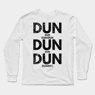 Dun Dun Dun Theme Song Long Sleeve T-Shirt